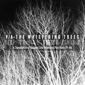 Whispering Trees: A Compilation of Belgian Cold Wave and Post Punk, '79 - '86