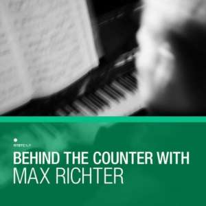 Behind The Counter: Max Richter (3L