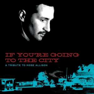 Mose Allison: If You'Re Going To The City