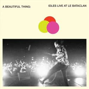 Idles: A Beautiful Thing - Live At Le Bataclan