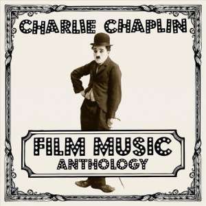 Charlie Chaplin Film Music Antholog