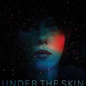 Under the Skin [Original Motion Picture Soundtrack]