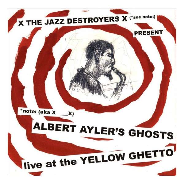 Albert Ayler's Ghosts: Live at the Yellow Ghetto