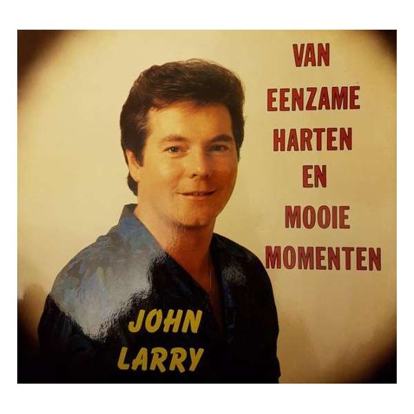 John Larry - Van Eenzame Harten En Mooie Momenten