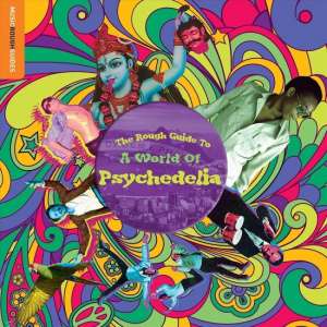 A World Of Psychedelia. The Rough Guide