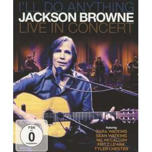 Jackson Browne: I'll Do Anything: Live In Concert 2012