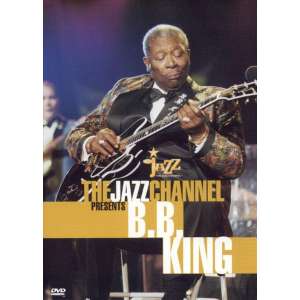 Jazz Channel Presents B.B. King [Video/DVD]