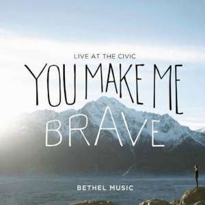 You Make Me Brave (Live At The Civic)